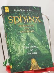 Sphinx, Geheimnisse der Geschichte. Von Knig Minos bis Kleopatra.