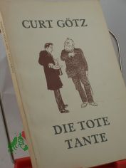 Die tote Tante und andere Begebenheiten / Curt Gtz