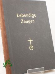 Lebendige Zeugen : Deutsche Gestalten im Gefolge Christi / Tim Klein