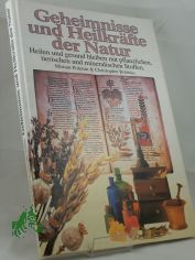 Geheimnisse und Heilkrfte der Natur : heilen und gesund bleiben mit pflanzlichen, tierischen und mineralischen Stoffen / Miriam Polunin ; Christopher Robbins. Aus dem Engl. bers. von Angelika Feilhauer