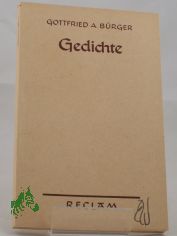 Gedichte : Eine Ausw. / Gottfried August Brger. Hrsg. v. Christa Gohrisch ; Gerhard Keil