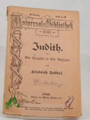 Judith : Eine Tragdie in 5 Aufz. / Friedrich Hebbel