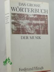 Das grosse Wrterbuch der Musik / Ferdinand Hirsch