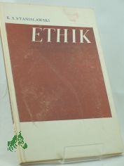 Ethik / K.  Stanislawski. bertr.: Peter von Hamm in enger Zsarb. mit Maxim Vallentin u. dem Dt. Theater-Inst., Weimar