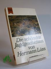 Die schnsten Jagdgeschichten / Hermann Lns. Mit e. Einl. von Jeanette Strzlinger u. Worterklrungen von A - Z im Anh