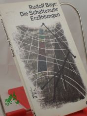 Die Schattenuhr : Erzhlungen / Rudolf Bayr