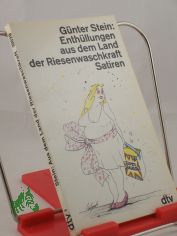 Enthllungen aus dem Land der Riesenwaschkraft : Satiren / Gnter Stein