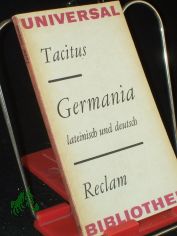 Germania : lat. u. dt. / Publius Cornelius Tacitus. Aus d. Lat. bers. u. Anm. von Curt Woyte. Nachw., Durchsicht d. bers. u. d. Anm. von Gottfried Hrtel