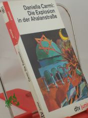 Die Explosion in der Ahalanstrasse / Daniella Carmi. Aus dem Hebr. von Mirjam Pressler