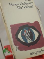 Die Hochzeit / Anne Morrow Lindbergh. Dt. von Maria Wolff, GROSSDRUCK