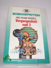 Vergangenheit mal {2 zwei : Science-Fiction-Roman / Eric Frank Russell. bers. von Michael Pross