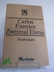 Zweimal Elena : Erzhlungen / Carlos Fuentes. Aus d. Span. bers. von Maria Bamberg