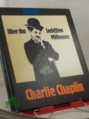 ber ihn lach(t)en Millionen : Charlie Chaplin / Michael Hanisch