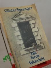 Die ferne Wahrheit : Kriminalroman / Gnter Spranger
