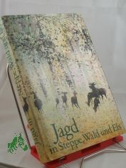 Jagd in Steppe, Wald und Eis : sowjet. Jger erzhlen / ausgew. u. ins Dt. bertr. von Helmut Strubig. Mit Illustrationen von Gerhard Lahr