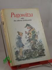 Pugowitza oder Die silberne Schlsseluhr / Alfred Wellm. Illustrationen von Werner Klemke