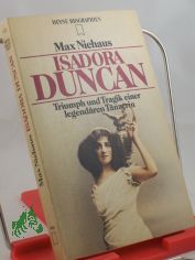 Isadora Duncan : Triumph u. Tragik e. legendren Tnzerin / Max Niehaus