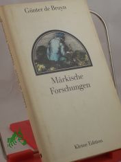 Mrkische Forschungen : Erzhlung fr Freunde d. Literaturgeschichte / Gnter de Bruyn. Holzstiche: Karl-Georg Hirsch
