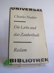Die Liebe und das Zauberbuch : Erzhlungen / Charles Nodier. Aus d. Franz. bertr. von Helmut Bartuschek ...