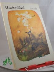 Gartenfibel : e. Beschftigungsbuch fr Kinder von 7 Jahren an / Frieder Grger; Siegfried Linke