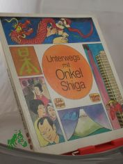 Unterwegs mit Onkel Shiga / Edith Bergner ; Wolfgang Wrfel