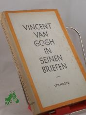 Vincent van Gogh in seinen Briefen : / Ausgew. u. hrsg. v. Willy u. Kthe Kurth