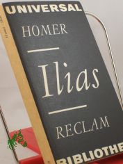Ilias : Text der 1. Ausg. / Homer. Aus d. Griech. bers. von Johann Heinrich Voss