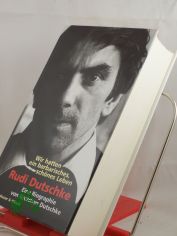 Rudi Dutschke : wir hatten ein barbarisches, schnes Leben ; eine Biographie / von Gretchen Dutschke