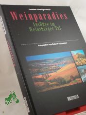 Weinparadies : Ausflge im Weinsberger Tal / Gerhard Schwinghammer. Fotogr. von Roland Schweizer