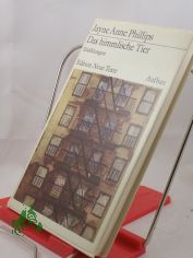 Das himmlische Tier : Erzhlungen / Jayne Anne Phillips. Dt. von Walter Hartmann