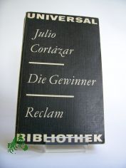 Die Gewinner : Roman / Cortazar, Julio. Aus d. Span. bers. von Christa Wegen. Nachw. von Inna Terterjan