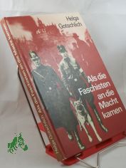 Als die Faschisten an die Macht kamen / Helga Gotschlich