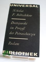 Dostojewski im Prozess der Petraschewzen : aus d. Russ. / Nikolai F. Beltschikow. bers. von Eva-Maria Pietsch