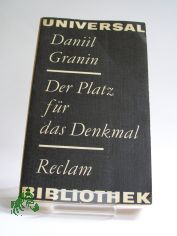 Der Platz fr das Denkmal : Novellen u. Erzhlungen ; aus d. Russ. / Daniil Granin. Hrsg. von Ralf Schrder