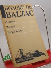 Pierrette : Roman / Honore de Balzac. Aus d. Franz. bertr. von Christina Kniebusch. Mit Anm. vers. von Erika Wesemann