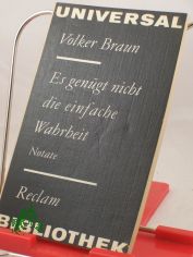 Es gengt nicht die einfache Wahrheit : Notate / Volker Braun