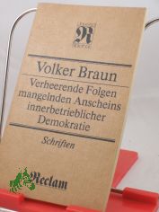 Verheerende Folgen mangelnden Anscheins innerbetrieblicher Demokratie : Schriften / Volker Braun