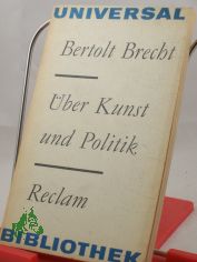 ber Kunst und Politik / Bertolt Brecht. Hrsg. von Werner Hecht. Mit e. Vorbemerkung von Manfred Wekwerth