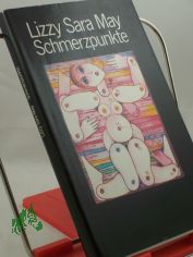 Schmerzpunkte : Roman / Lizzy Sara May. Aus d. Niederlnd. von Helga Hipp