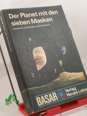 Der Planet mit den sieben Masken : utop. Erzhlungen aus Frankreich / Hrsg. u. mit e. Nachbemerkung von Bernhard Thieme. Ins Dt. bertr. von Ewald Czapski ... Illustrationen von Gerhard Oschatz