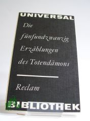 Die fnfundzwanzig Erzhlungen des Totendmons : aus d. Sanskrit / bers., Nachw. u. Anm. von Eva Ritschl u. Maria Schetelich