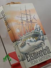 Eismeerdrift : histor. Roman ber d. Untergang d. Jeannette-Expedition / Tom Wittgen