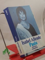 Paula / Isabel Allende. Aus dem Span. von Lieselotte Kolanoske