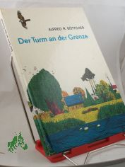 Der Turm an der Grenze / Alfred R. Bttcher. Illustrationen von Rudolf Grapentin