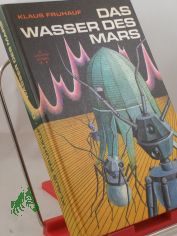 Das Wasser des Mars : wiss.-phantast. Erzhlungen / Klaus Frhauf. Illustrationen von Ludwig Winkler