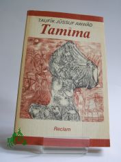 Tamima : Roman /Auwad,Taufik Jussuf. Aus d. Arab. bers., Nachw. u. Anm. von Wiebke Walther. Mit 8 Illustrationen von Amin Ballouz