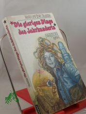 Die gierigen Dinge des Jahrhunderts : phantast. Roman / Arkadi u. Boris Strugazki. Aus d. Russ. von Heinz Kbart