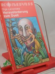 Herausforderung zum Duell : wissenschaftl.-phantast. Erzhlungen / Olga Larionowa. Ins Dt. bertr. von Charlotte Kossuth ...