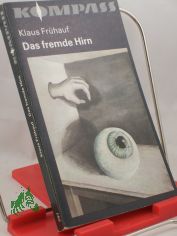Das fremde Hirn : wiss.-phantast. Erzhlungen / Klaus Frhauf