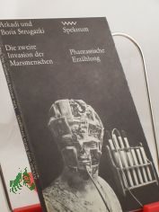 Die zweite Invasion der Marsmenschen : Aufzeichn. e. Mannes mit gesundem Menschenverstand / Arkadi u. Boris Strugazki. Aus d. Russ. von Thomas Reschke